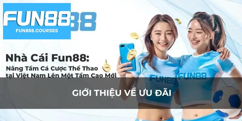 Khuyến mãi hoàn trả Fun88 - Ưu đãi hấp dẫn cho người chơi mới và cũ! 2 Giới thiệu Khuyến mãi hoàn trả Fun88